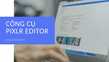 Chỉnh sửa ảnh online | Công cụ chỉnh sửa ảnh đa năng Pixlr Editor