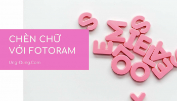 Chèn chữ vào ảnh online | Viết chữ, thêm hiệu ứng,… với Fotoram