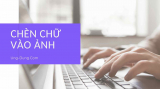 Chèn Chữ Vào Hình Ảnh Online – Nhanh Và Hiệu Quả