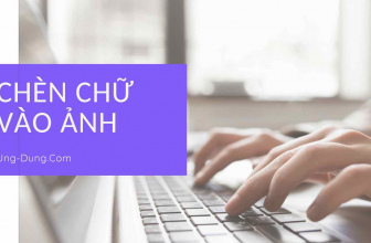Chèn Chữ Vào Hình Ảnh Online – Nhanh Và Hiệu Quả