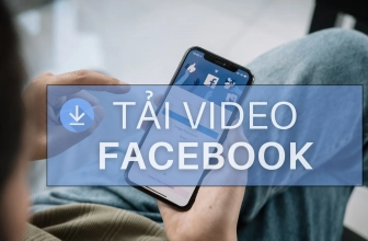 Cách Tải Video Facebook trên PC, iOS và Android miễn phí