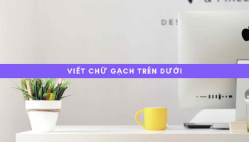 Viết chữ gạch trên dưới | Từng chữ nhập vào sẽ có thêm gạch trên dưới