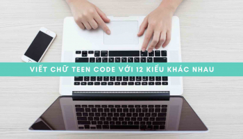 Viết chữ Teen Code với 12 kiểu khác nhau | Tạo chữ Teencode